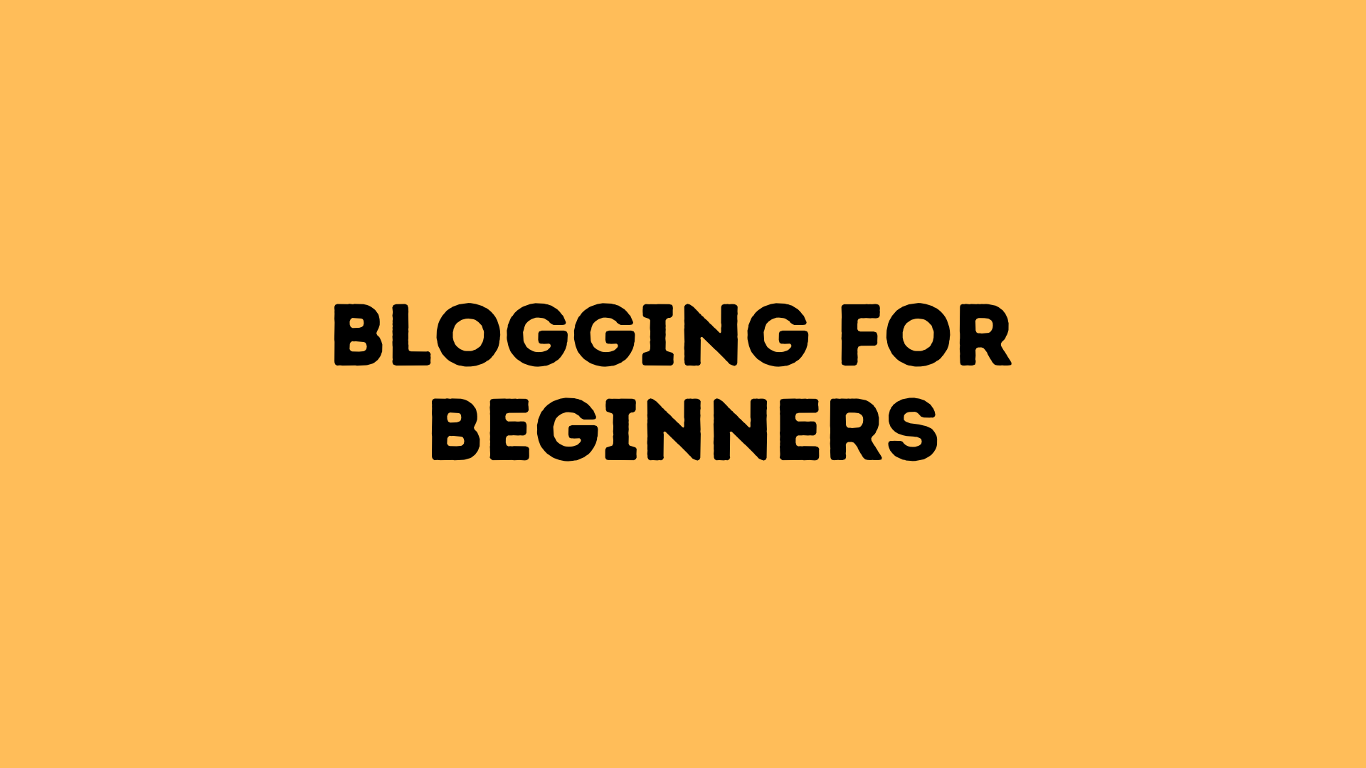 Blogging for Beginners