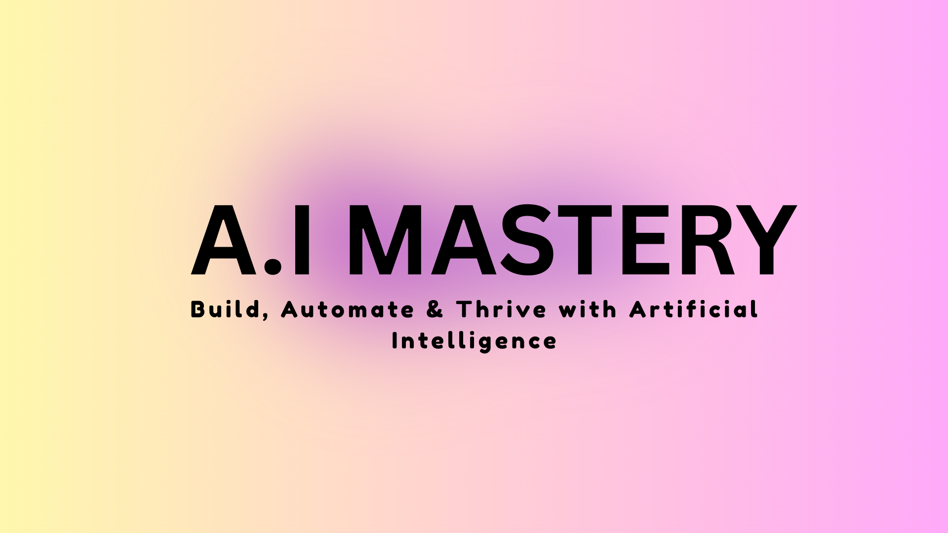 AI Mastery: Build, Automate & Thrive with Artificial Intelligence
